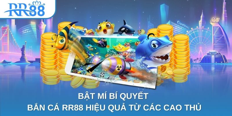 Bật mí bí quyết bắn cá RR88 hiệu quả từ các cao thủ