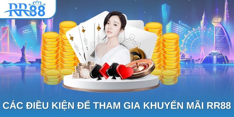 Các điều kiện để tham gia khuyến mãi RR88