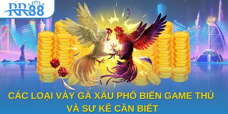 Các loại vảy gà xấu phổ biến game thủ và sư kê cần biết