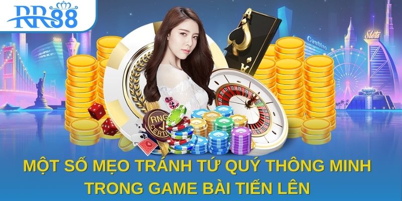 Một số mẹo tránh tứ quý thông minh trong game bài tiến lên