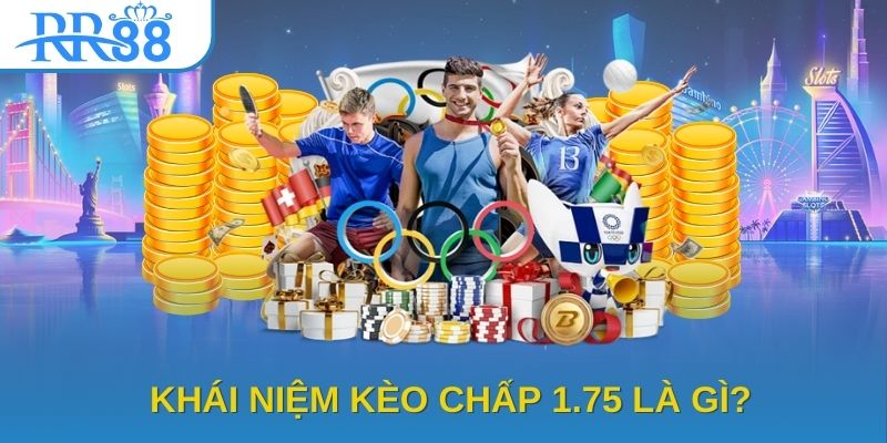 Khái niệm kèo chấp 1.75 là gì