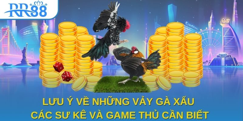 Lưu ý về những vảy gà xấu các sư kê và game thủ cần biết